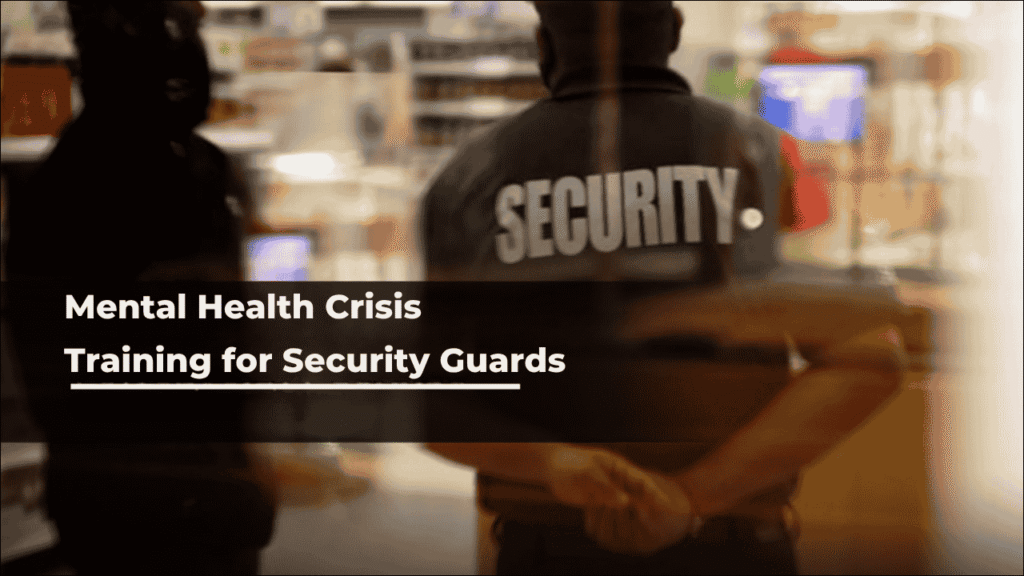 Mental Health Crisis Training for Security Guards, The Essential 2025 Protocol Every Colorado Business Needs