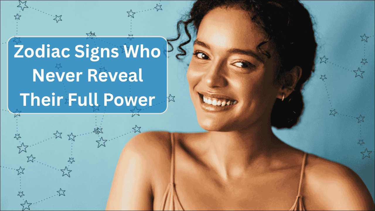 5 Zodiac Signs Who Never Reveal Their Full Power
