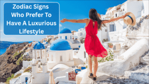 Top 5 Zodiac Signs Who Prefer To Have A Luxurious Lifestyle